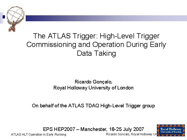 The ATLAS Trigger: High-Level Trigger Commissioning and Operation During Early Data Taking Ricardo Gonçalo,