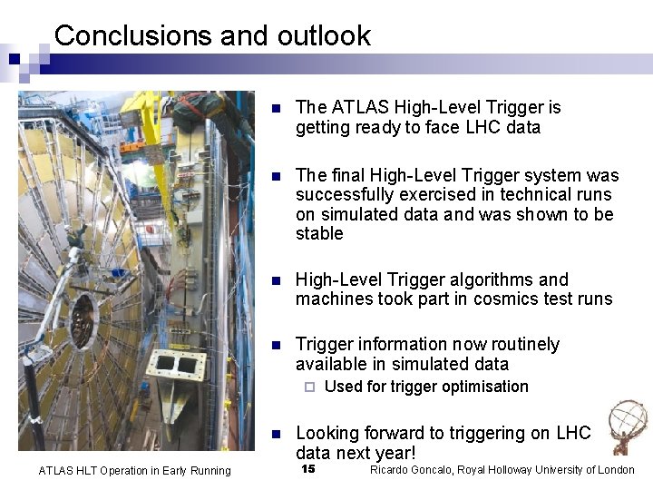 Conclusions and outlook n The ATLAS High-Level Trigger is getting ready to face LHC
