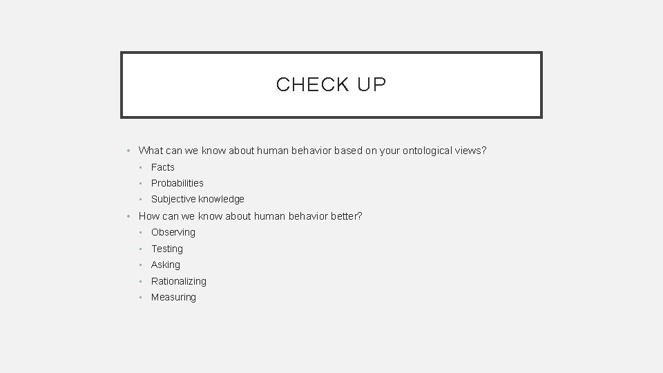CHECK UP • What can we know about human behavior based on your ontological