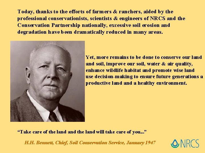 Today, thanks to the efforts of farmers & ranchers, aided by the professional conservationists,
