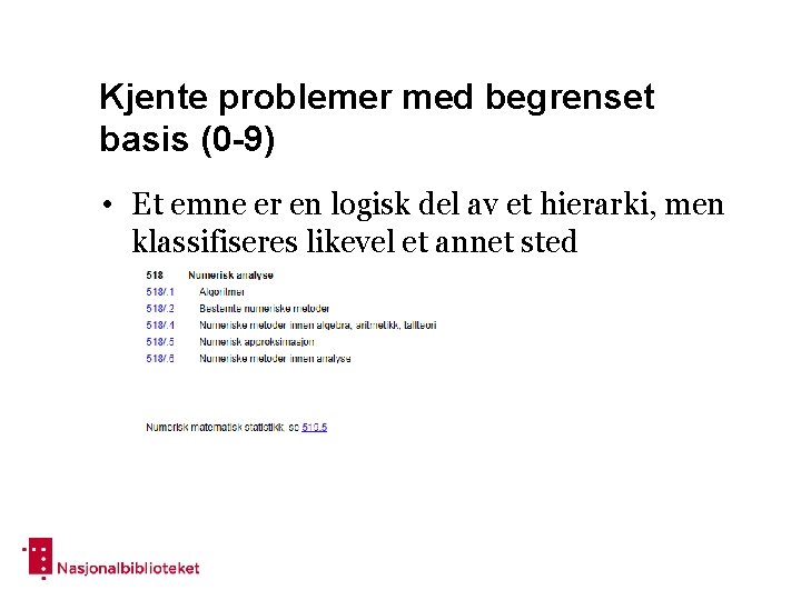 Kjente problemer med begrenset basis (0 -9) • Et emne er en logisk del