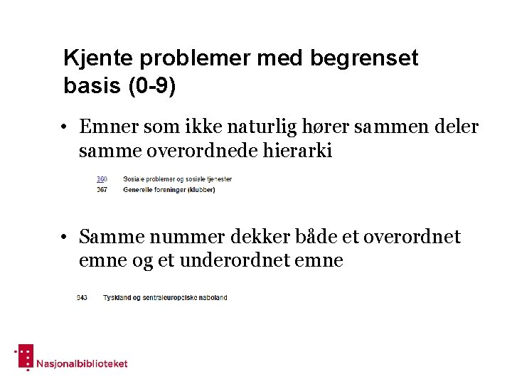 Kjente problemer med begrenset basis (0 -9) • Emner som ikke naturlig hører sammen