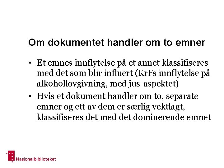 Om dokumentet handler om to emner • Et emnes innflytelse på et annet klassifiseres