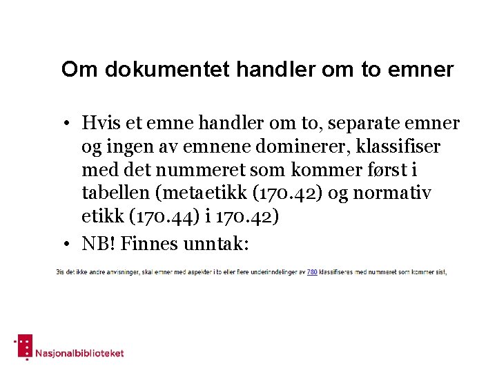 Om dokumentet handler om to emner • Hvis et emne handler om to, separate