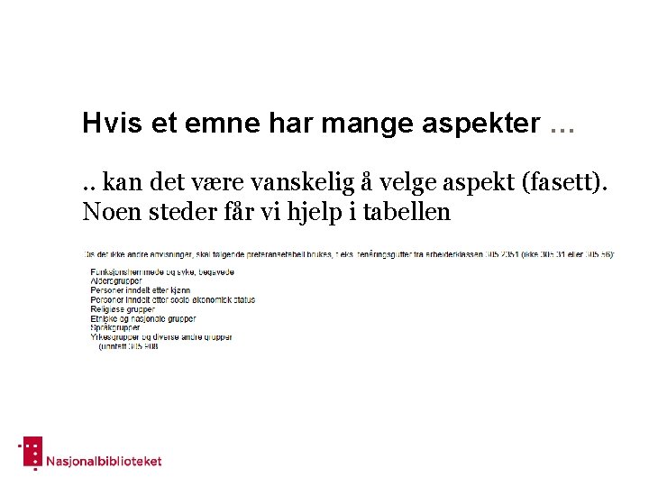 Hvis et emne har mange aspekter …. . kan det være vanskelig å velge