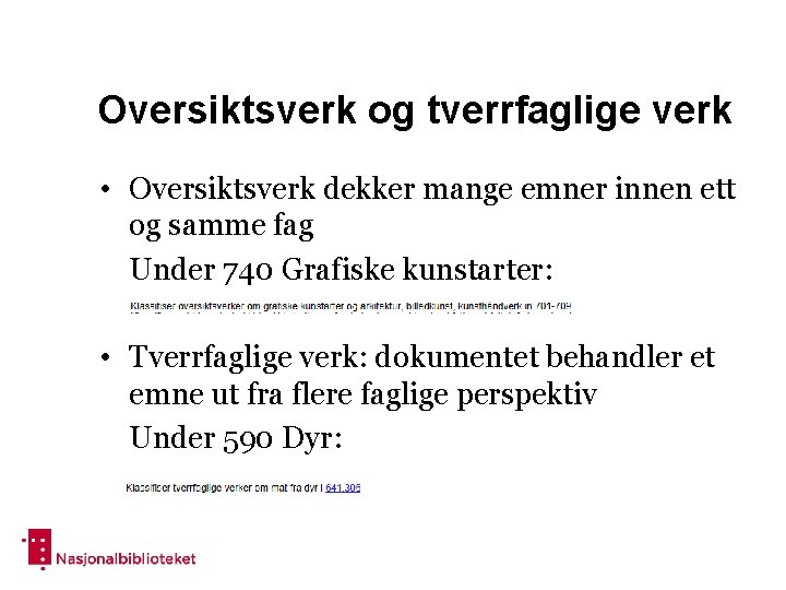 Oversiktsverk og tverrfaglige verk • Oversiktsverk dekker mange emner innen ett og samme fag