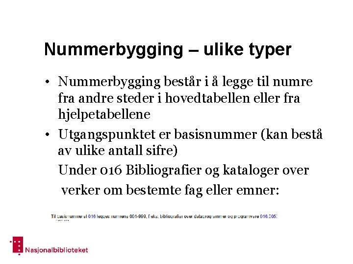 Nummerbygging – ulike typer • Nummerbygging består i å legge til numre fra andre