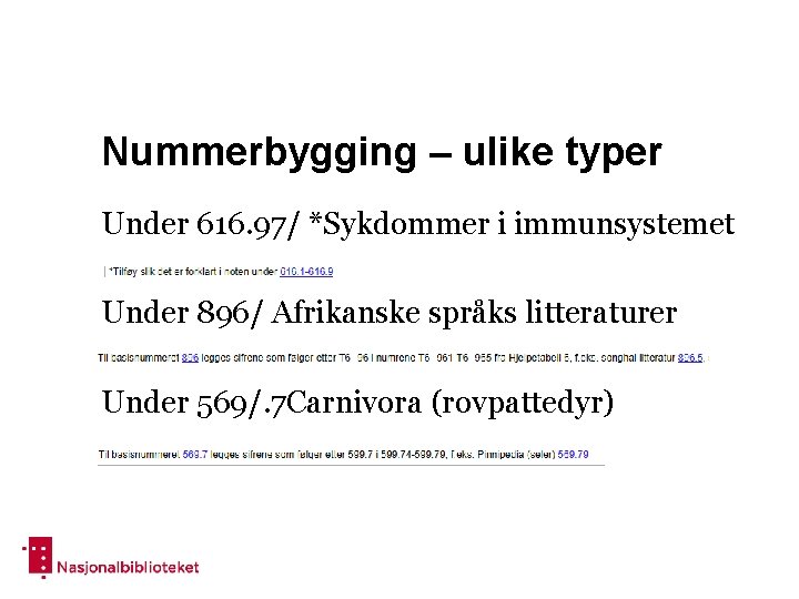 Nummerbygging – ulike typer Under 616. 97/ *Sykdommer i immunsystemet Under 896/ Afrikanske språks