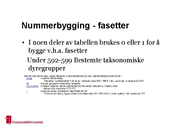 Nummerbygging - fasetter • I noen deler av tabellen brukes 0 eller 1 for