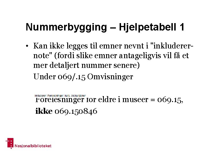 Nummerbygging – Hjelpetabell 1 • Kan ikke legges til emner nevnt i "inkluderernote" (fordi