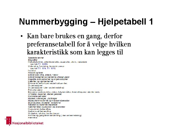 Nummerbygging – Hjelpetabell 1 • Kan bare brukes en gang, derfor preferansetabell for å