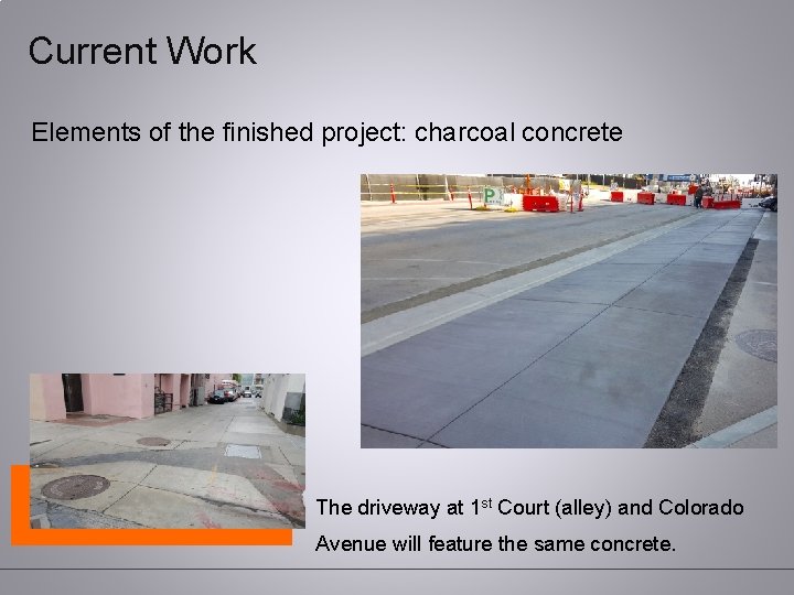 Current Work Elements of the finished project: charcoal concrete The driveway at 1 st