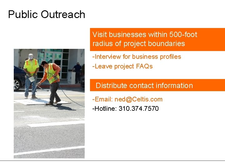 Public Outreach Visit businesses within 500 -foot radius of project boundaries -Interview for business