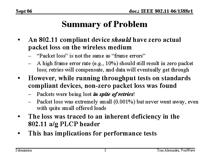 Sept 06 doc. : IEEE 802. 11 -06/1388 r 1 Summary of Problem •