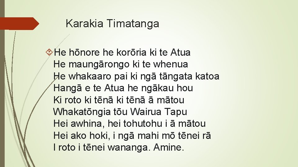 Karakia Timatanga He hōnore he korōria ki te Atua He maungārongo ki te whenua