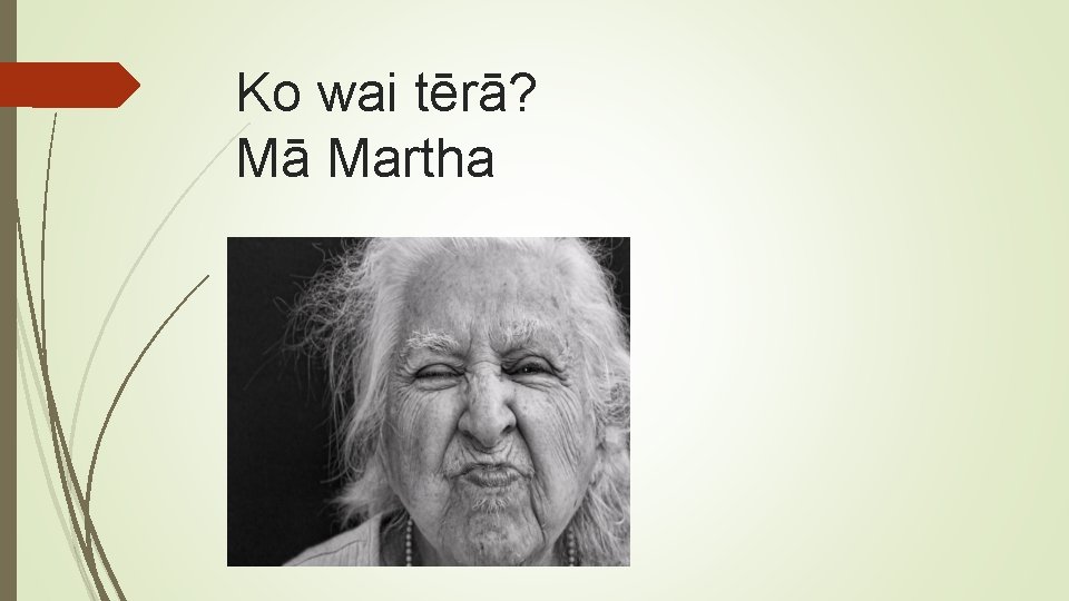 Ko wai tērā? Mā Martha 