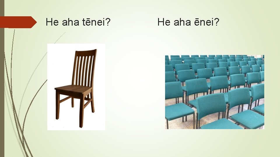 He aha tēnei? He aha ēnei? 