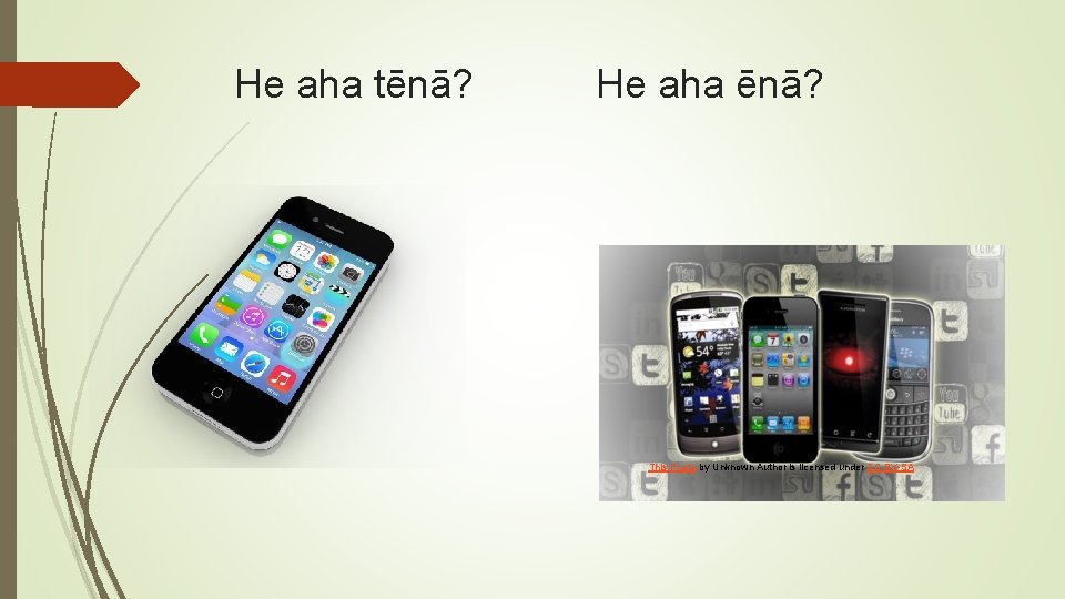 He aha tēnā? He aha ēnā? This Photo by Unknown Author is licensed under