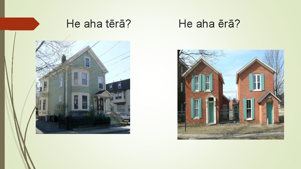 He aha tērā? He aha ērā? 