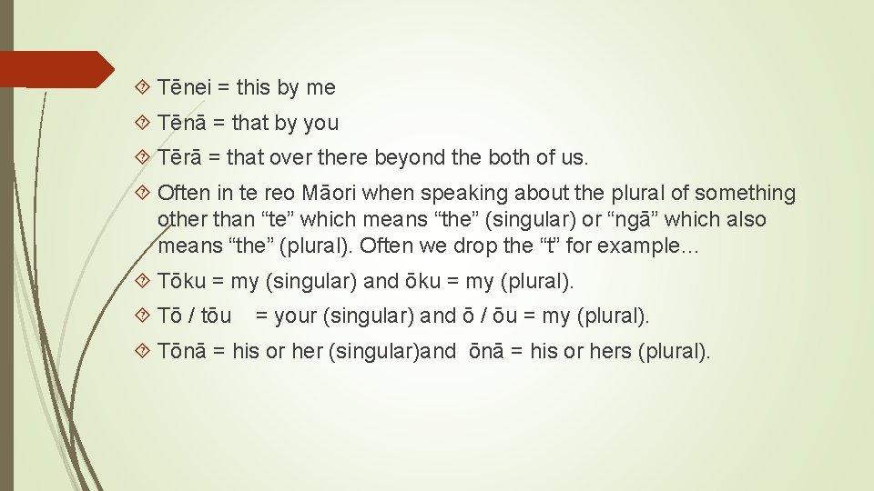  Tēnei = this by me Tēnā = that by you Tērā = that