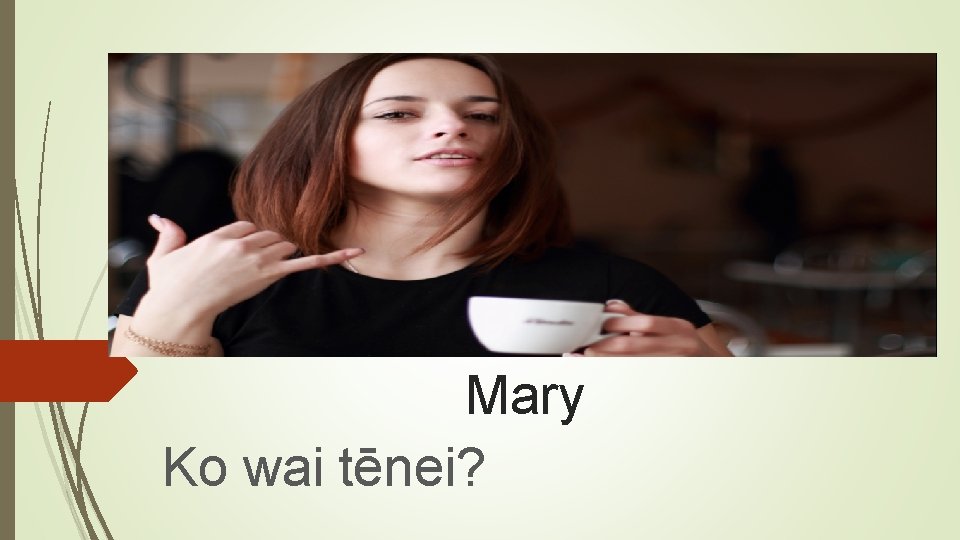 Mary Ko wai tēnei? 