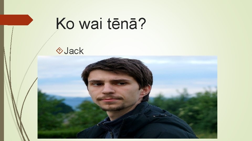 Ko wai tēnā? Jack 