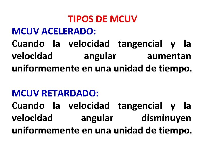 TIPOS DE MCUV ACELERADO: Cuando la velocidad tangencial y la velocidad angular aumentan uniformemente