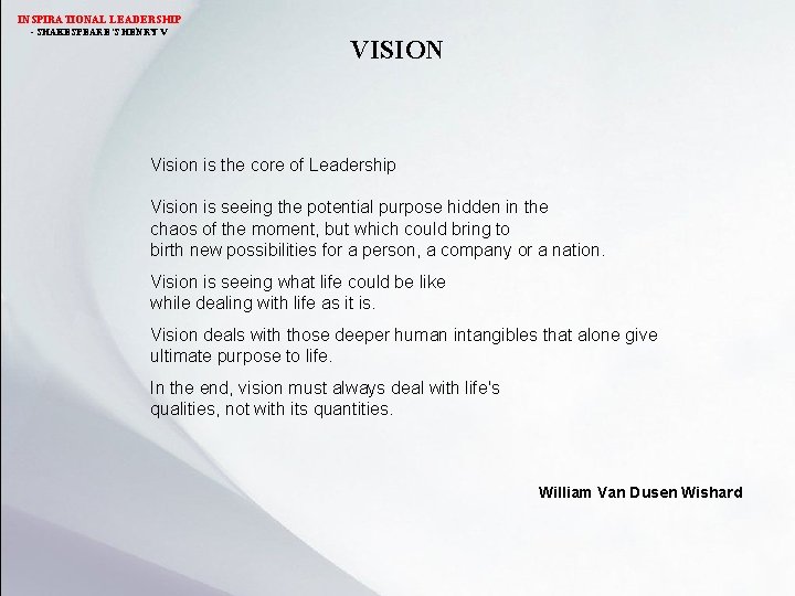 INSPIRATIONAL LEADERSHIP - SHAKESPEARE’S HENRY V VISION Vision is the core of Leadership Vision