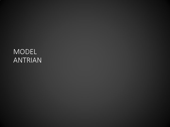 MODEL ANTRIAN 