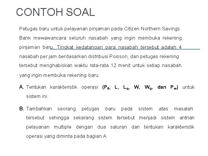 CONTOH SOAL Petugas baru untuk pelayanan pinjaman pada Citizen Northern Savings Bank mewawancara seluruh