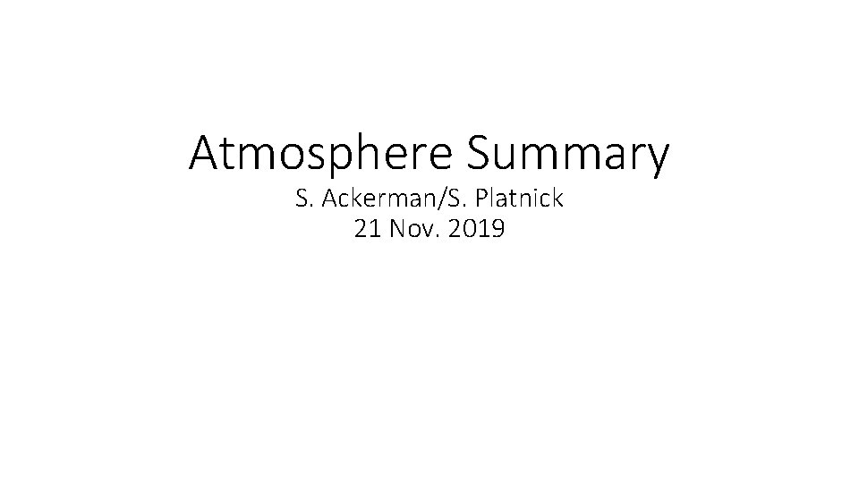 Atmosphere Summary S. Ackerman/S. Platnick 21 Nov. 2019 