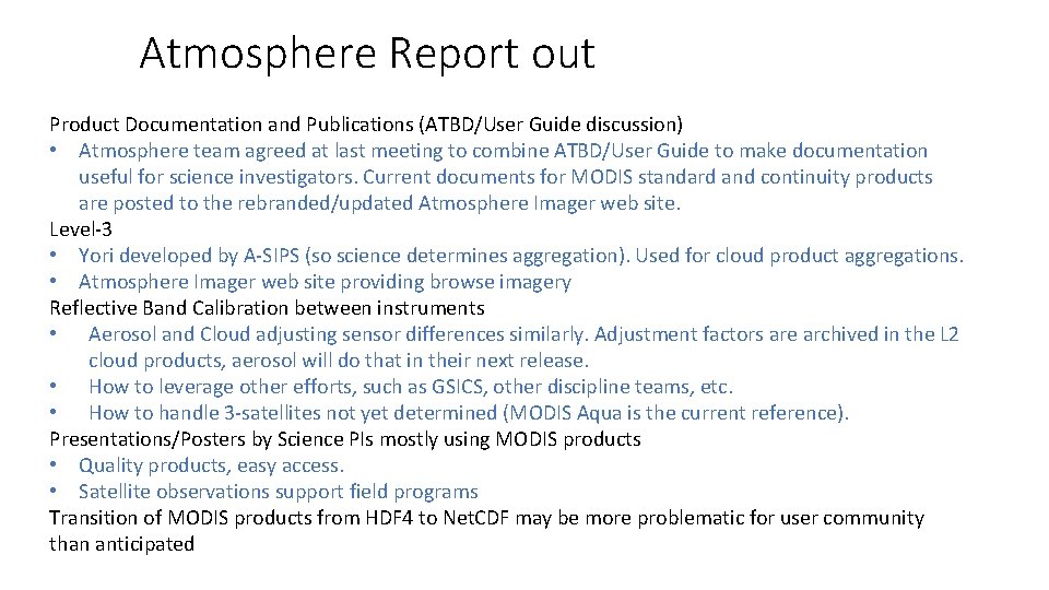 Atmosphere Report out Product Documentation and Publications (ATBD/User Guide discussion) • Atmosphere team agreed