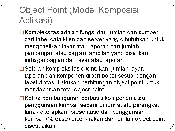 Object Point (Model Komposisi Aplikasi) � Kompleksitas adalah fungsi dari jumlah dan sumber dari