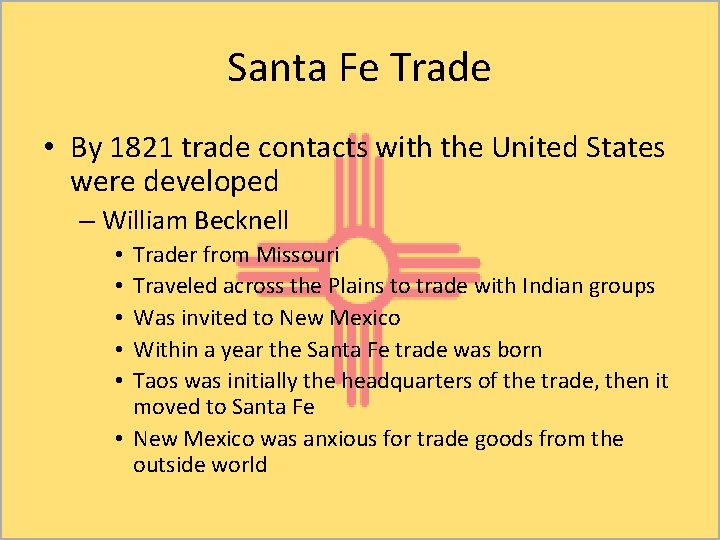 Santa Fe Trade • By 1821 trade contacts with the United States were developed