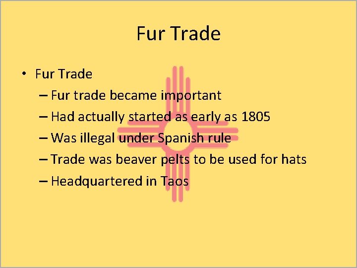 Fur Trade • Fur Trade – Fur trade became important – Had actually started