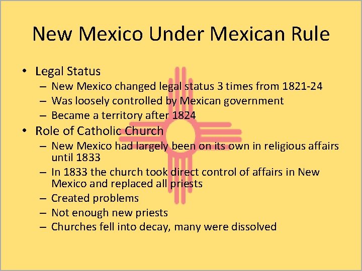 New Mexico Under Mexican Rule • Legal Status – New Mexico changed legal status