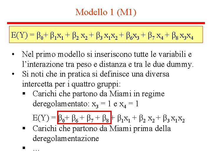 Modello 1 (M 1) E(Y) = β 0+ β 1 x 1 + β