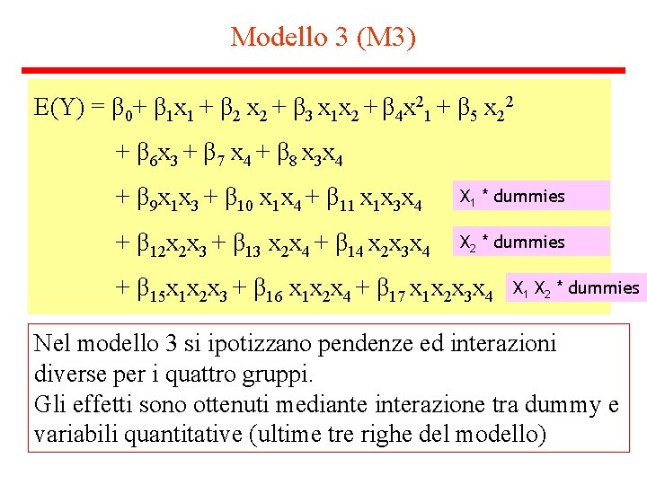 Modello 3 (M 3) E(Y) = β 0+ β 1 x 1 + β
