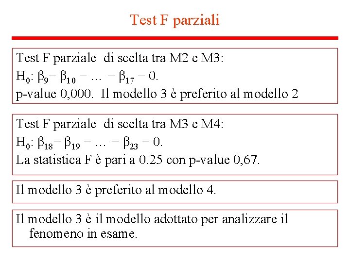 Test F parziali Test F parziale di scelta tra M 2 e M 3: