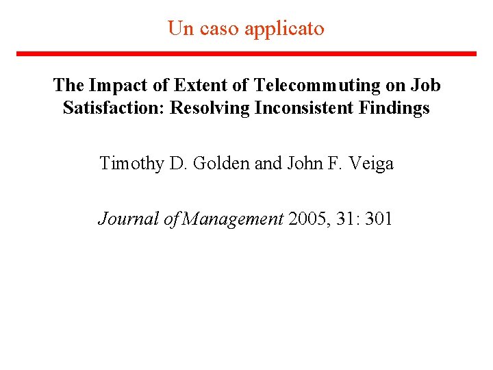 Un caso applicato The Impact of Extent of Telecommuting on Job Satisfaction: Resolving Inconsistent