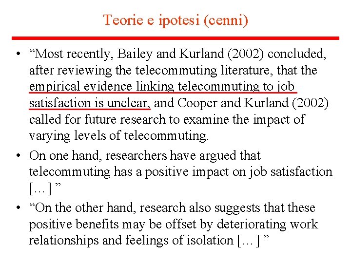 Teorie e ipotesi (cenni) • “Most recently, Bailey and Kurland (2002) concluded, after reviewing