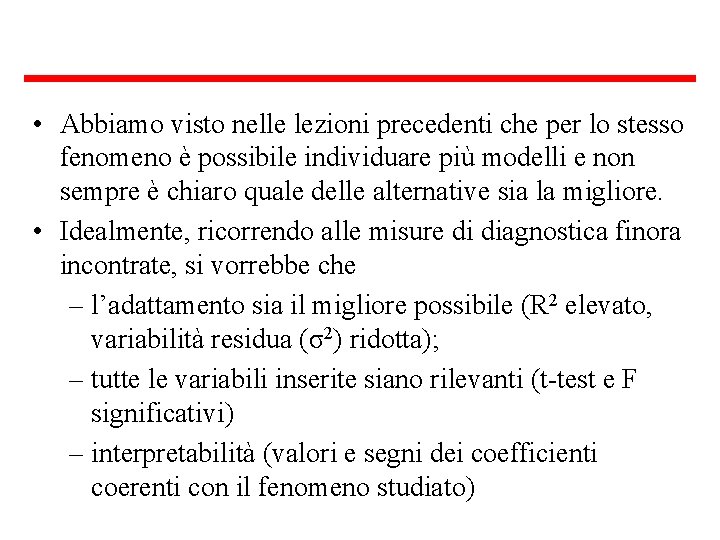  • Abbiamo visto nelle lezioni precedenti che per lo stesso fenomeno è possibile