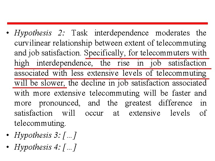  • Hypothesis 2: Task interdependence moderates the curvilinear relationship between extent of telecommuting