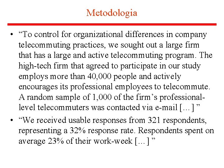 Metodologia • “To control for organizational differences in company telecommuting practices, we sought out