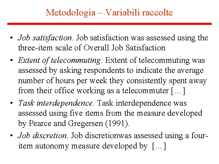 Metodologia – Variabili raccolte • Job satisfaction was assessed using the three-item scale of