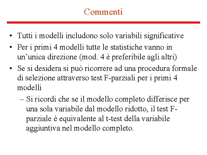 Commenti • Tutti i modelli includono solo variabili significative • Per i primi 4