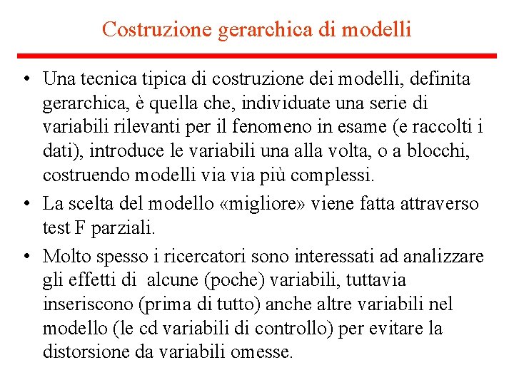 Costruzione gerarchica di modelli • Una tecnica tipica di costruzione dei modelli, definita gerarchica,