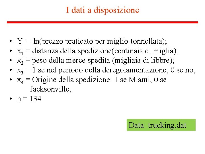 I dati a disposizione • • • Y = ln(prezzo praticato per miglio-tonnellata); x