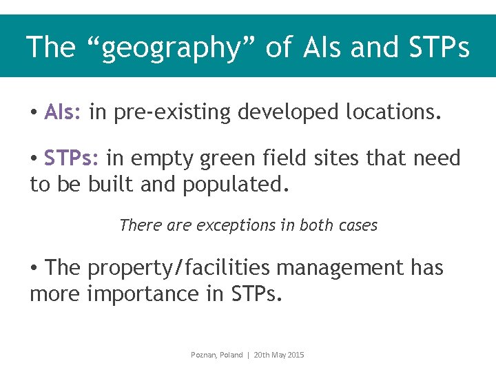 The “geography” of AIs and STPs • AIs: in pre-existing developed locations. • STPs: