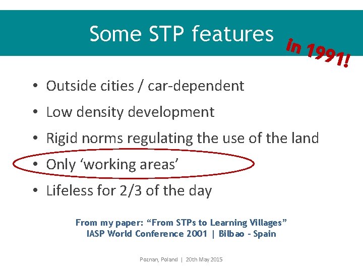 Some STP features in 1991 ! • Outside cities / car-dependent • Low density